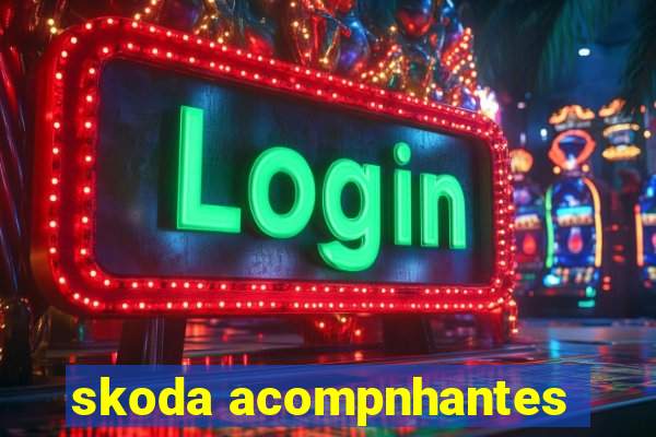 skoda acompnhantes